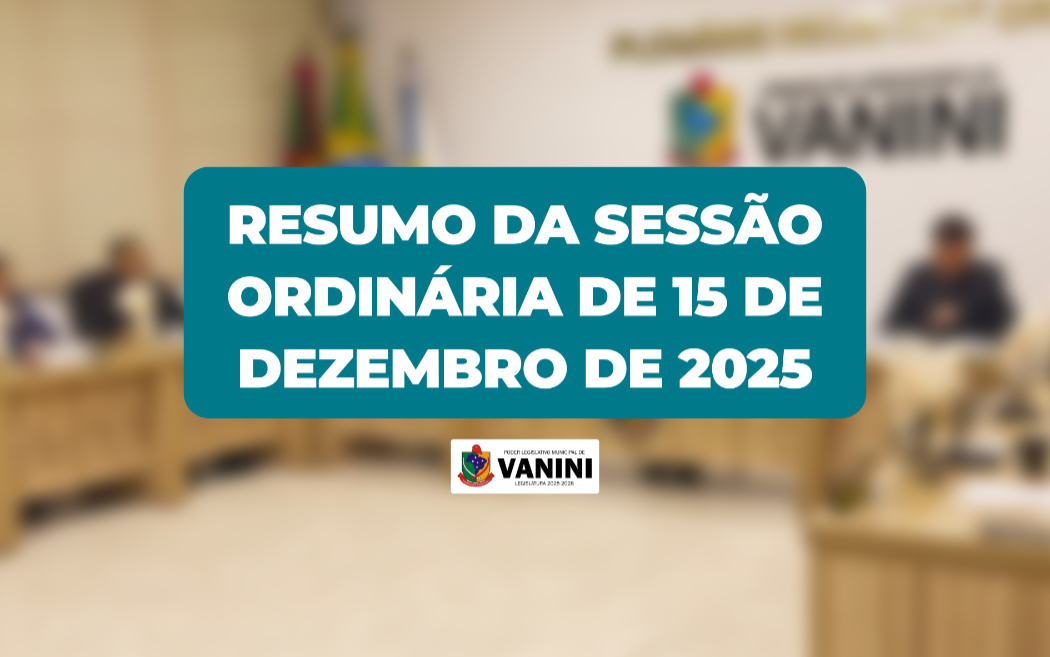 Resumo da Sessão Ordinária de 15 de dezembro de 2025
